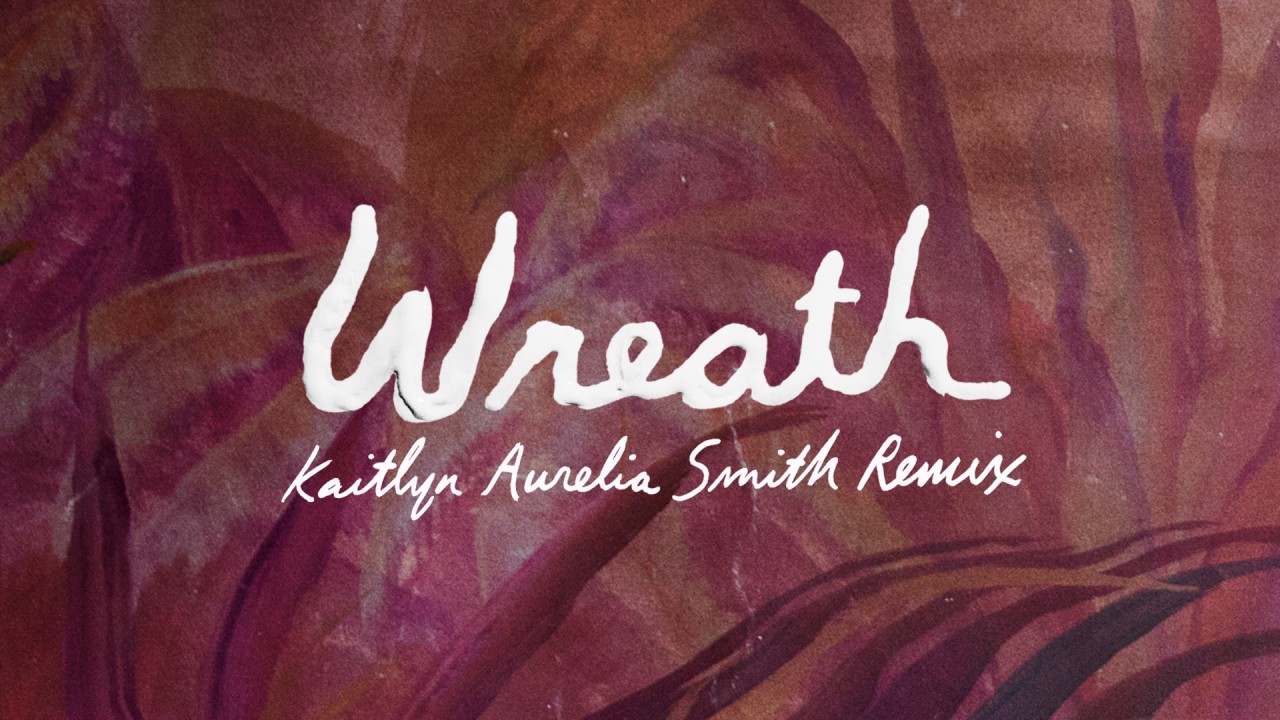 Perfume Genius - Wreath_Kaitlyn Aurelia Smith Remix