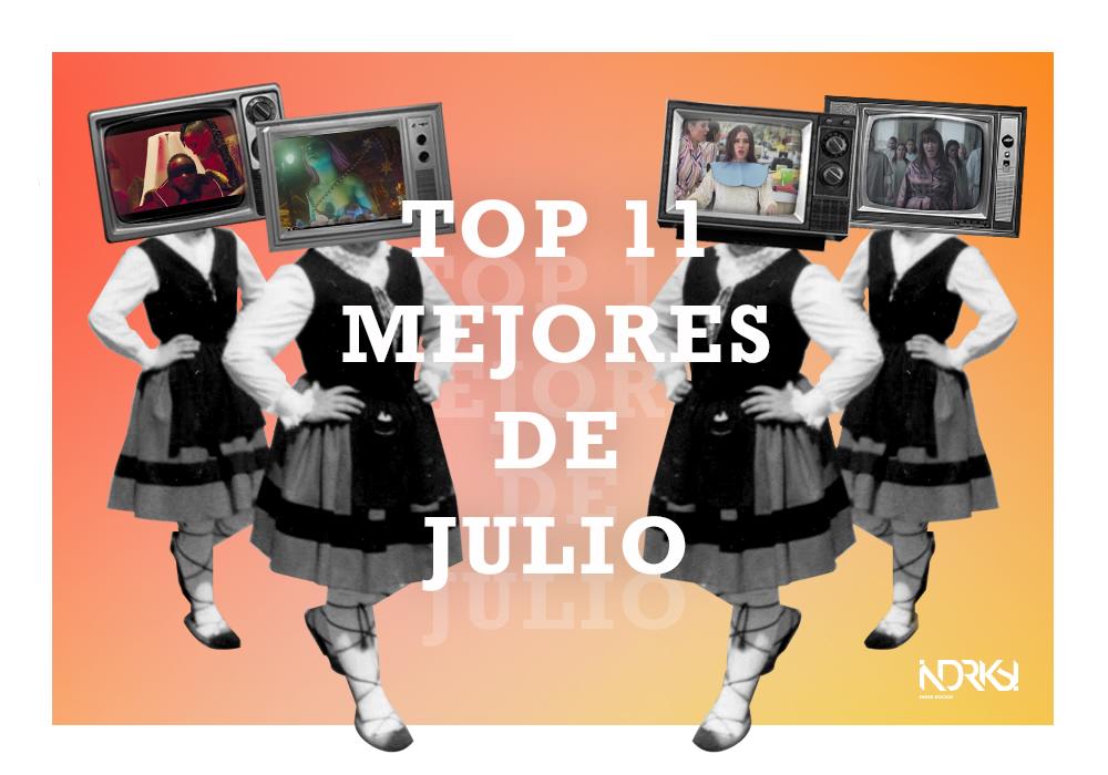 Top 11: Los mejores videos de julio