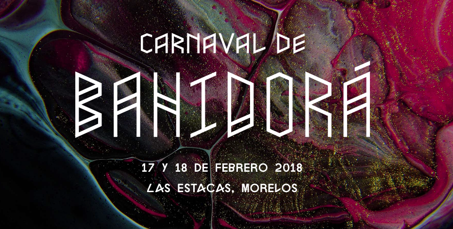Lo imperdible del Carnaval de Bahidorá 2018