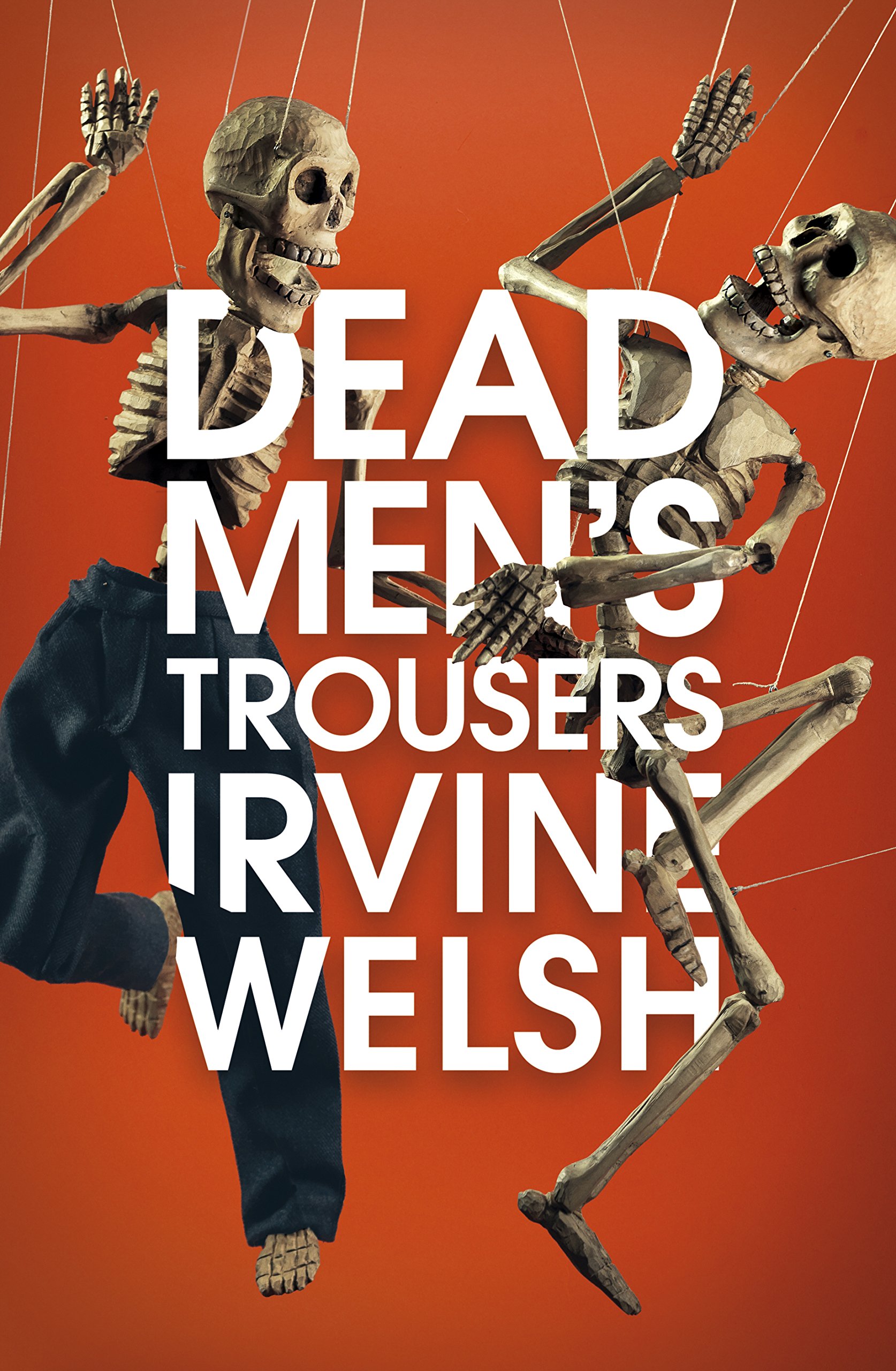 Irvin Welsh_Dead Men´s Trousers