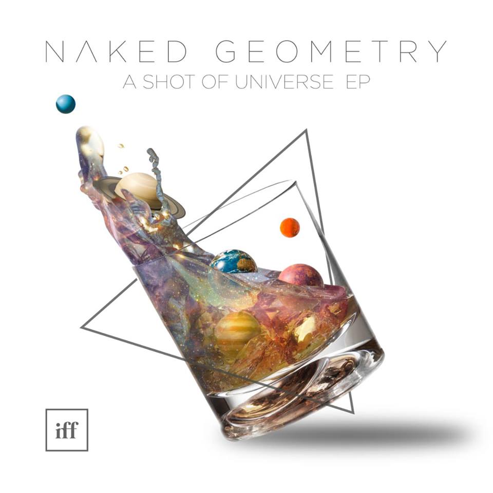 Naked Geometry —  A Shot Of Universe (EP)