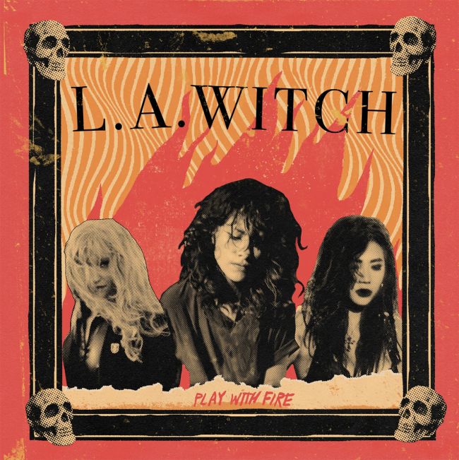 L.A. Witch Play With Fire