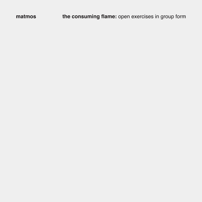 Matmos_Consuming Flame Open Exercises In Group Form