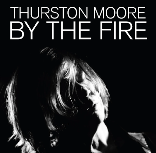 Thurston Moore_by The Fire