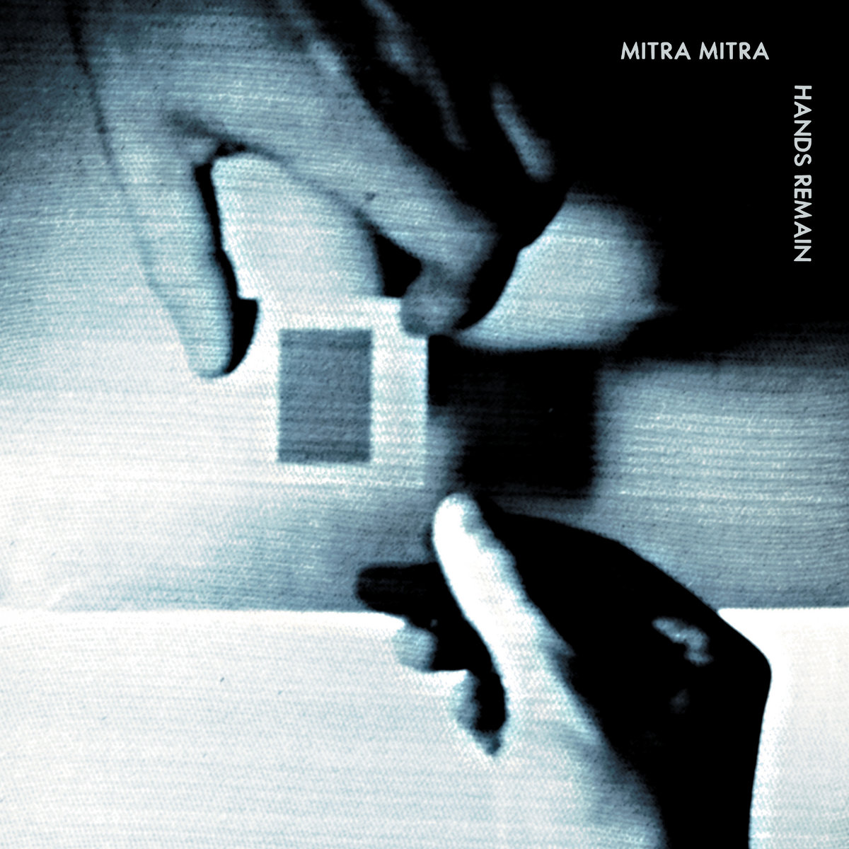Mitra Mitra — Hands Remain
