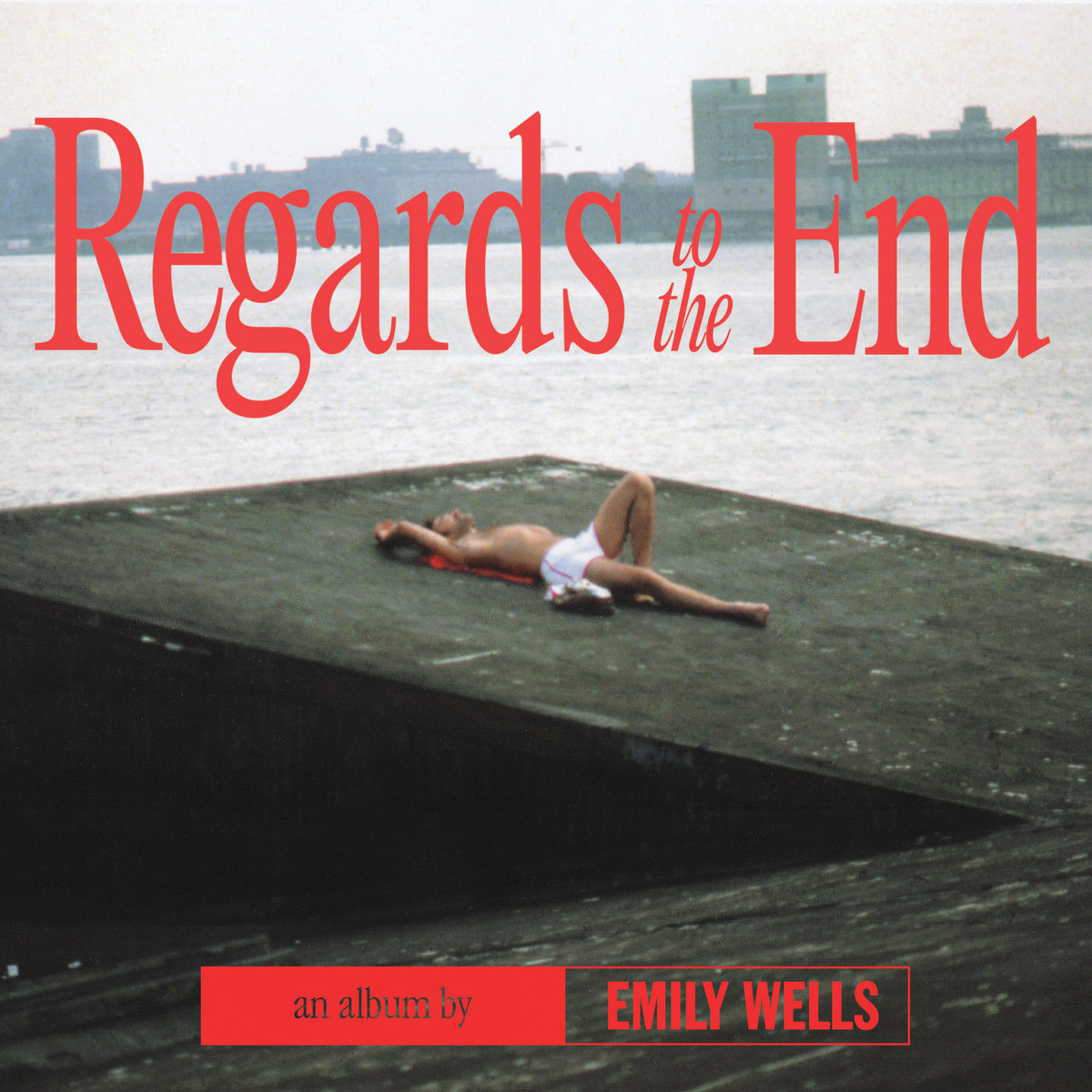 Emily Wells — Regards to the end 