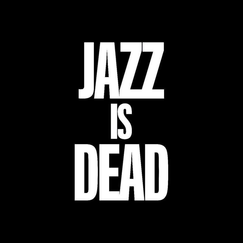 Jazz Is Dead 