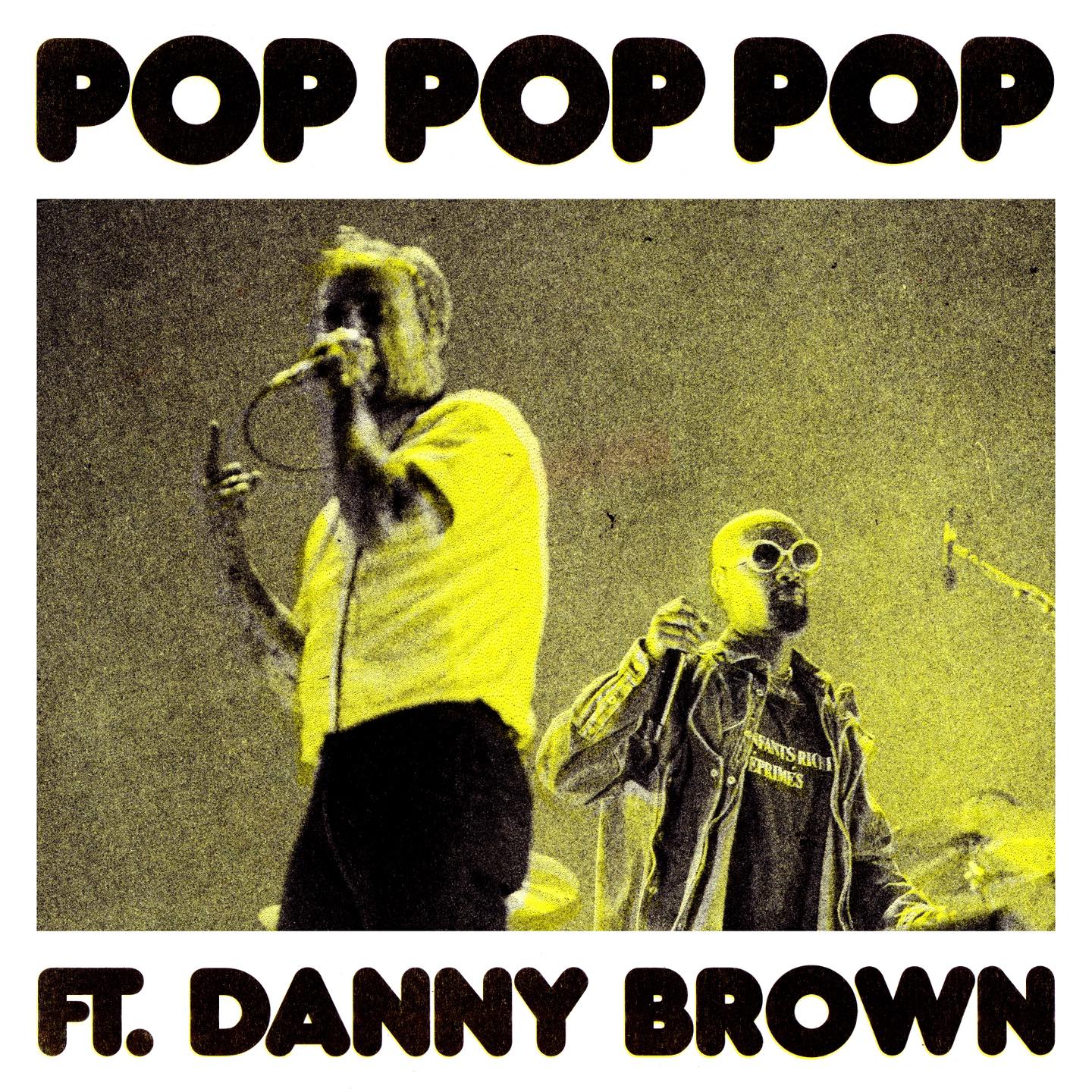 Idles & Danny Brown Pop Pop Pop