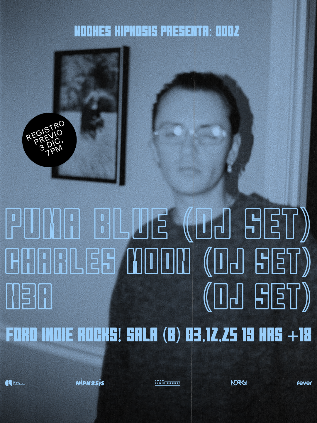 SOLD OUT Noches Hipnosis Presenta CD02: Puma Blue + Charles Moon + N3A (DJ Set) en el Foro Indie Rocks!