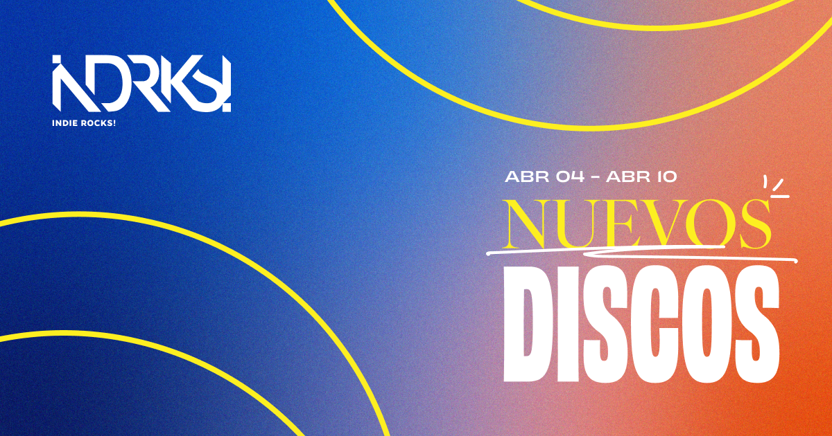 Nuevos Discos del 4 al 10 de abril