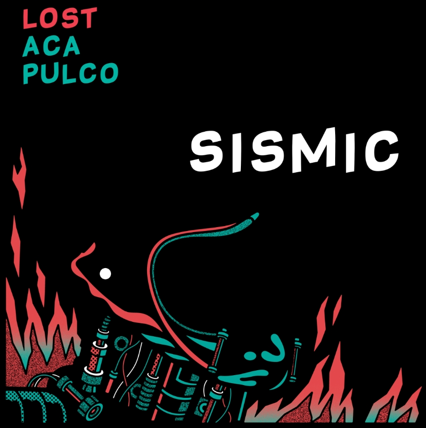 Lost Acapulco presenta “Sismic”, su nuevo sencillo